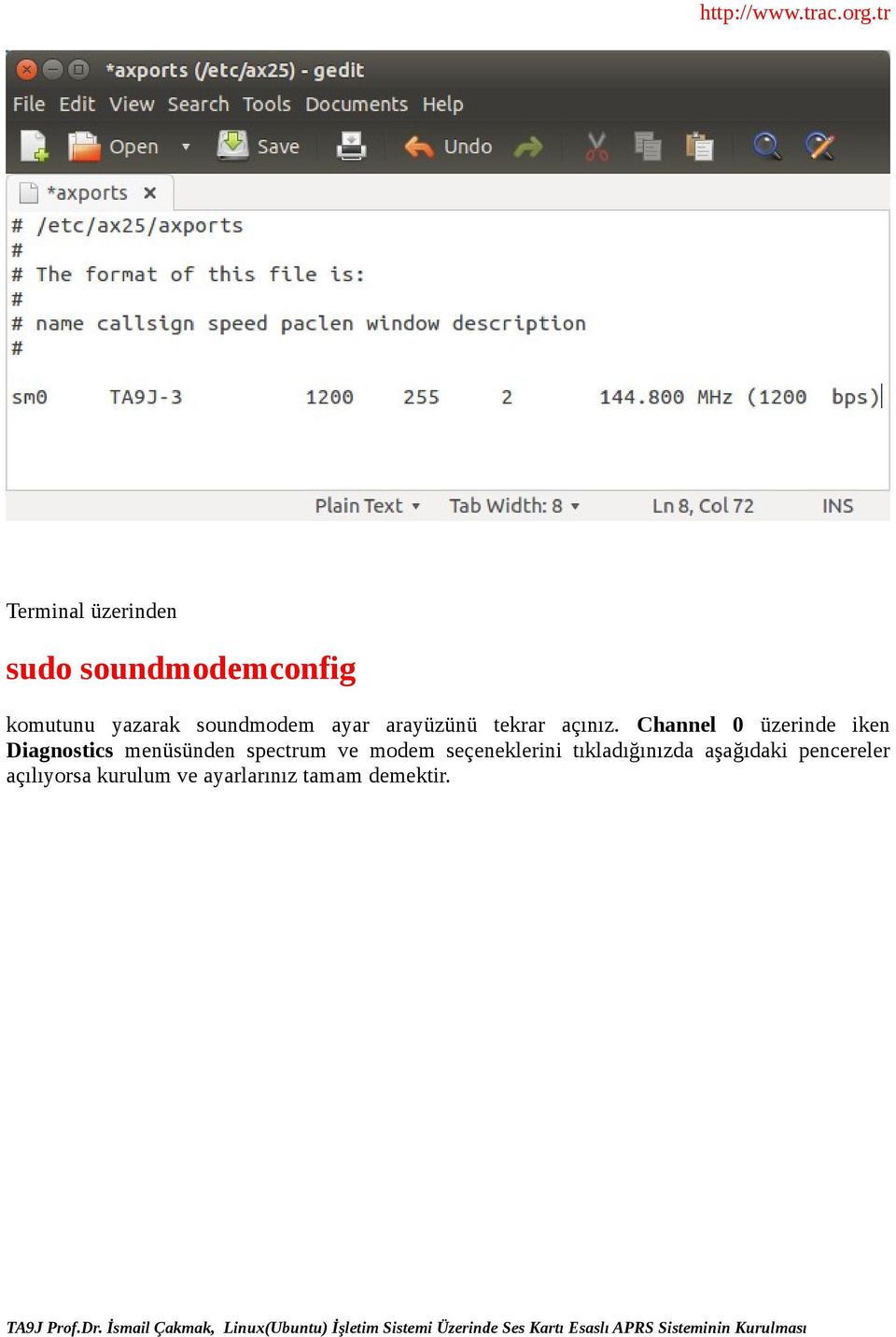 Channel 0 üzerinde iken Diagnostics menüsünden spectrum ve modem