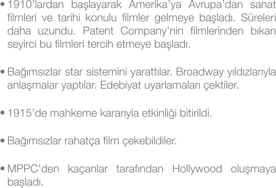 Bağımsızlar star sistemini yarattılar. Broadway yıldızlarıyla anlaşmalar yaptılar. Edebiyat uyarlamaları çektiler.