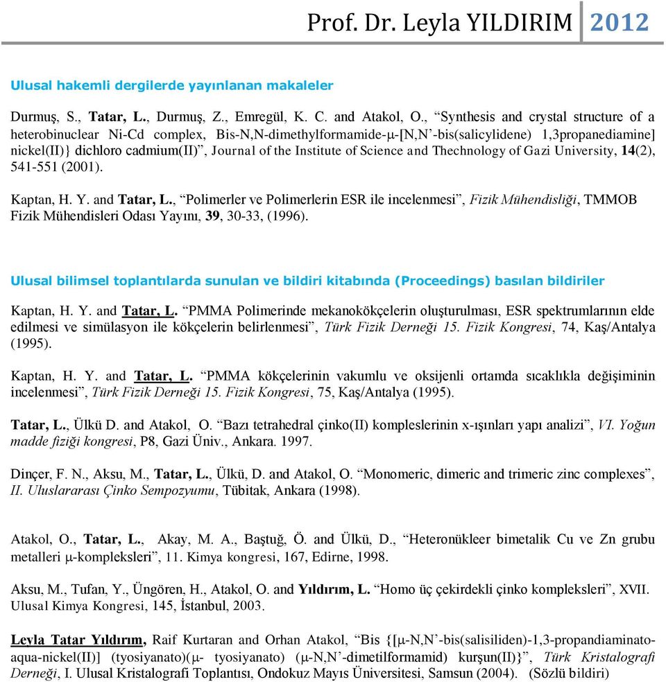 of Science and Thechnology of Gazi University, 14(2), 541-551 (2001). Kaptan, H. Y. and Tatar, L.