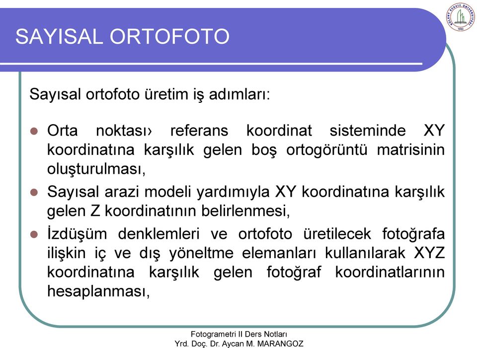 koordinatına karşılık gelen Z koordinatının belirlenmesi, İzdüşüm denklemleri ve ortofoto üretilecek