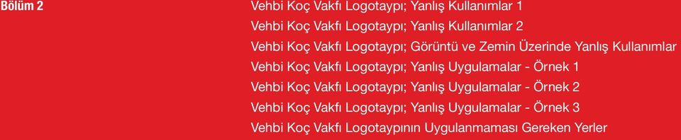 Vakfı Logotaypı; Yanlış Uygulamalar - Örnek 1 Vehbi Koç Vakfı Logotaypı; Yanlış Uygulamalar - Örnek