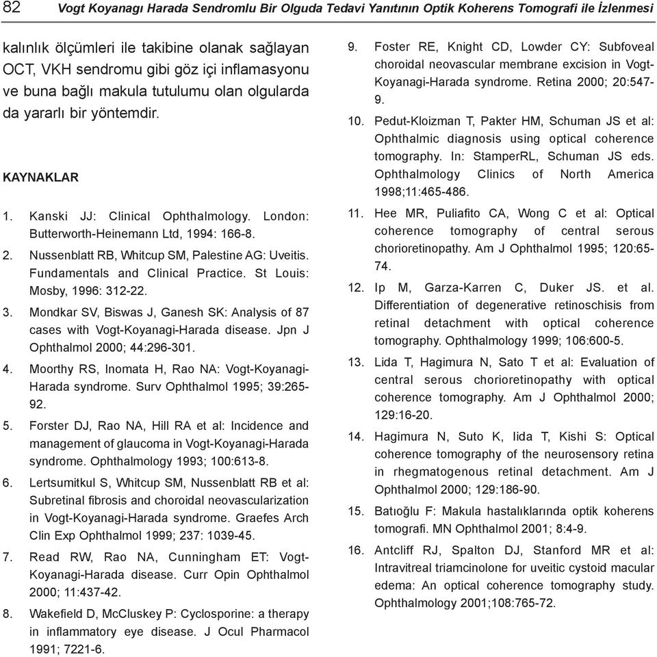 Nussenblatt RB, Whitcup SM, Palestine AG: Uveitis. Fundamentals and Clinical Practice. St Louis: Mosby, 1996: 31