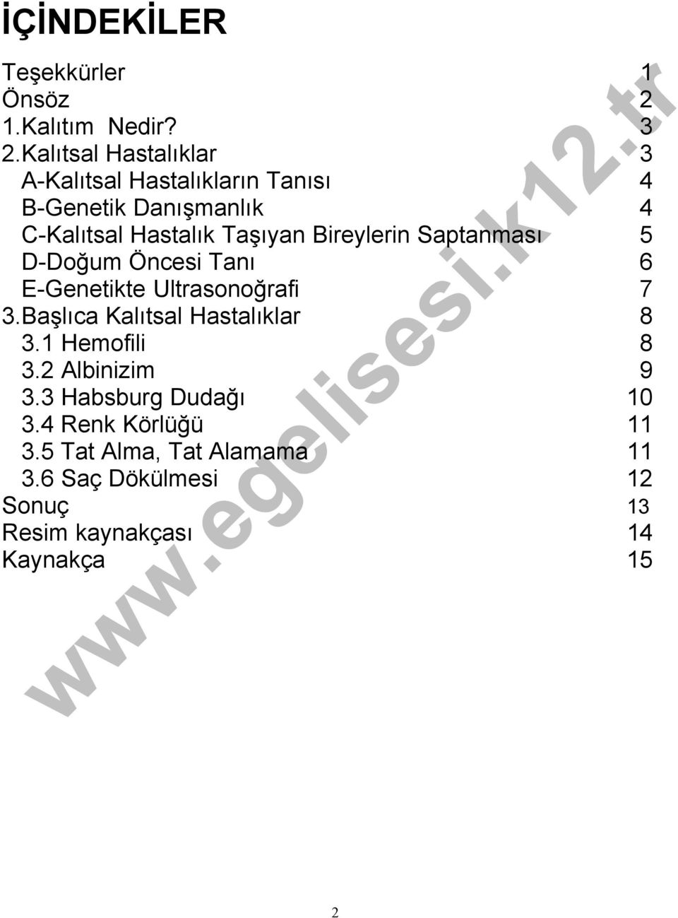 Bireylerin Saptanması 5 D-Doğum Öncesi Tanı 6 E-Genetikte Ultrasonoğrafi 7 3.Başlıca Kalıtsal Hastalıklar 8 3.