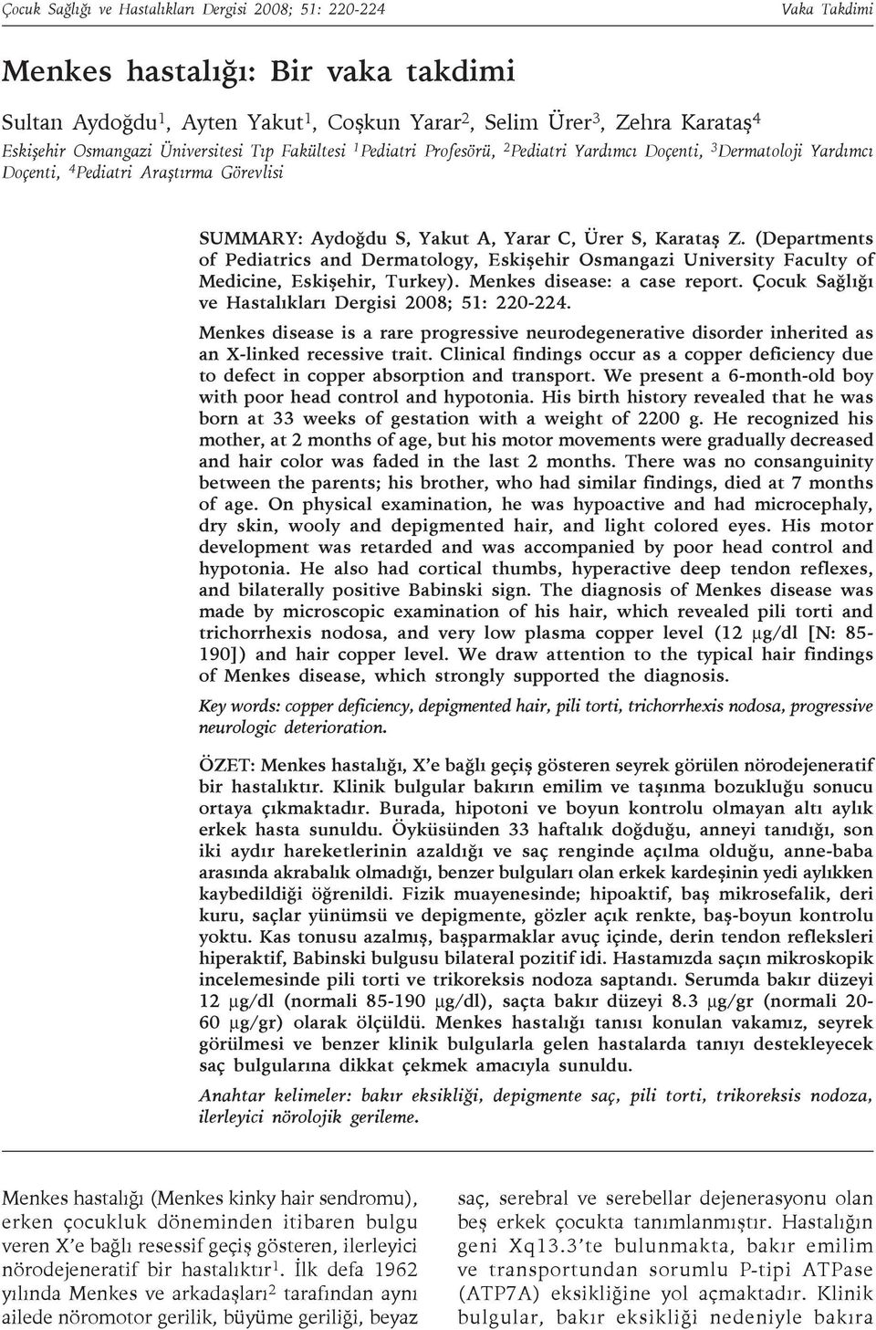 Karataş Z. (Departments of Pediatrics and Dermatology, Eskişehir Osmangazi University Faculty of Medicine, Eskişehir, Turkey). Menkes disease: a case report.