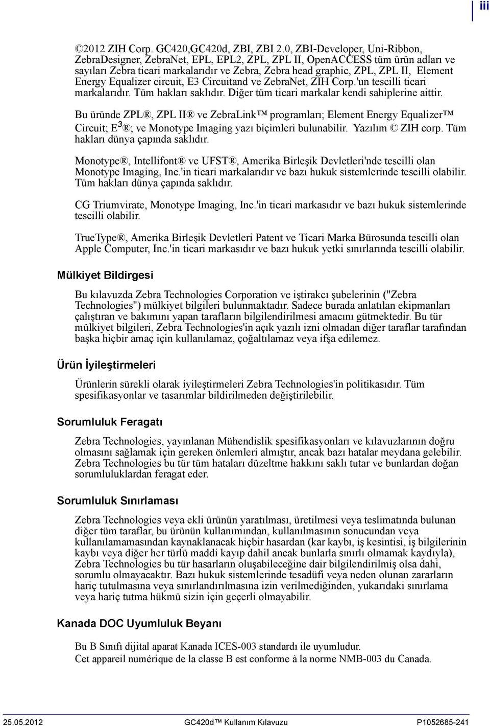 Energy Equalizer circuit, E3 Circuitand ve ZebraNet, ZIH Corp.'un tescilli ticari markalarıdır. Tüm hakları saklıdır. Diğer tüm ticari markalar kendi sahiplerine aittir.