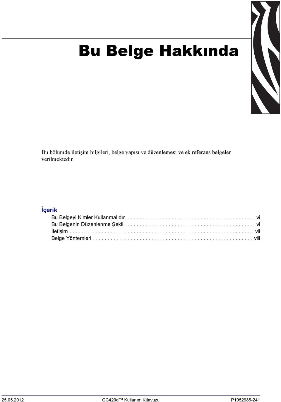 ............................................ vi İletişim................................................................vii Belge Yöntemleri.