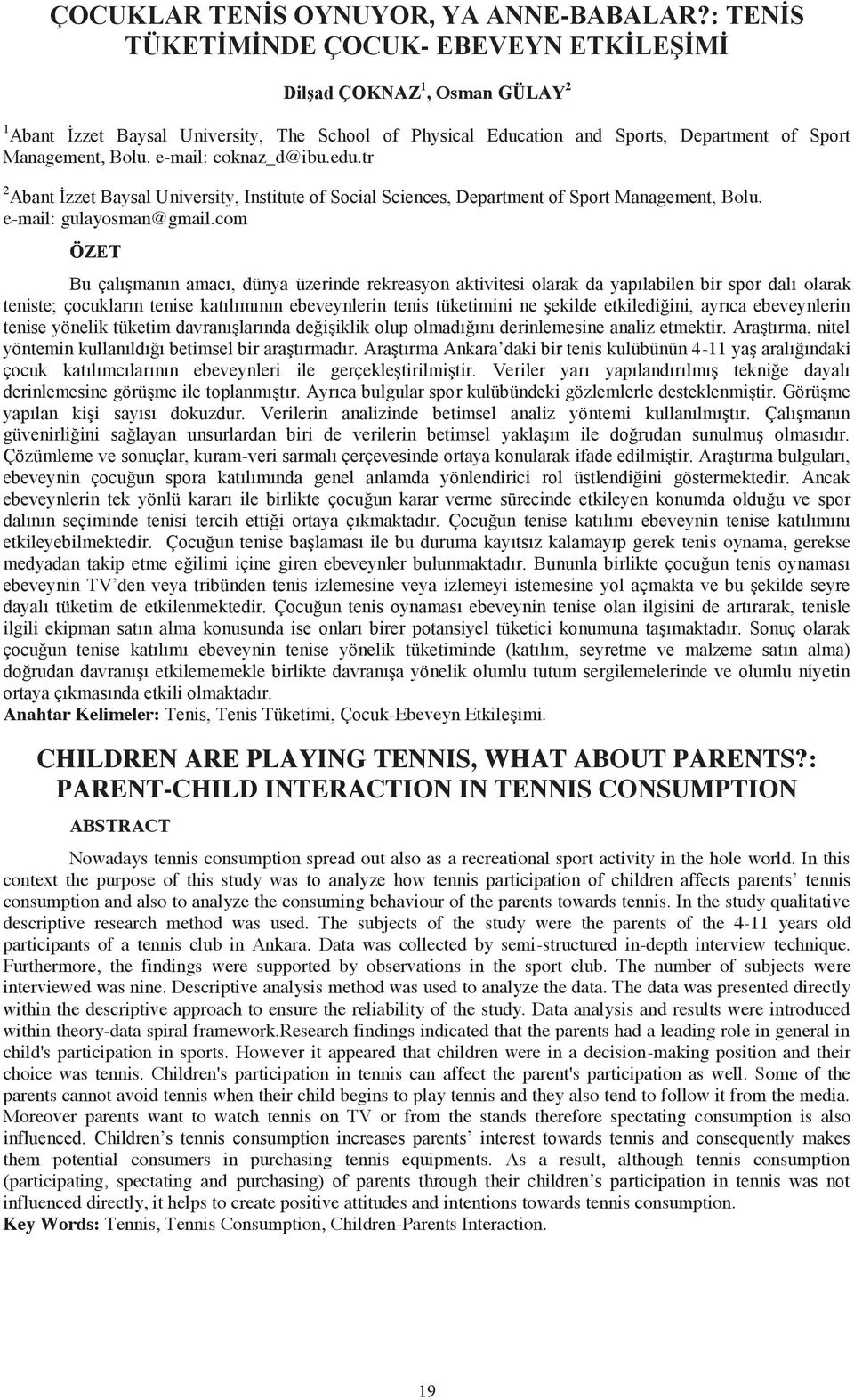 e-mail: coknaz_d@ibu.edu.tr 2 Abant İzzet Baysal University, Institute of Social Sciences, Department of Sport Management, Bolu. e-mail: gulayosman@gmail.