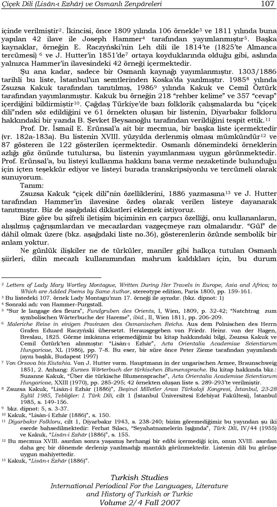 Raczyński nin Leh dili ile 1814 te (1825 te Almanca tercümesi) 6 ve J. Hutter in 1851 de 7 ortaya koyduklarında olduğu gibi, aslında yalnızca Hammer in ilavesindeki 42 örneği içermektedir.