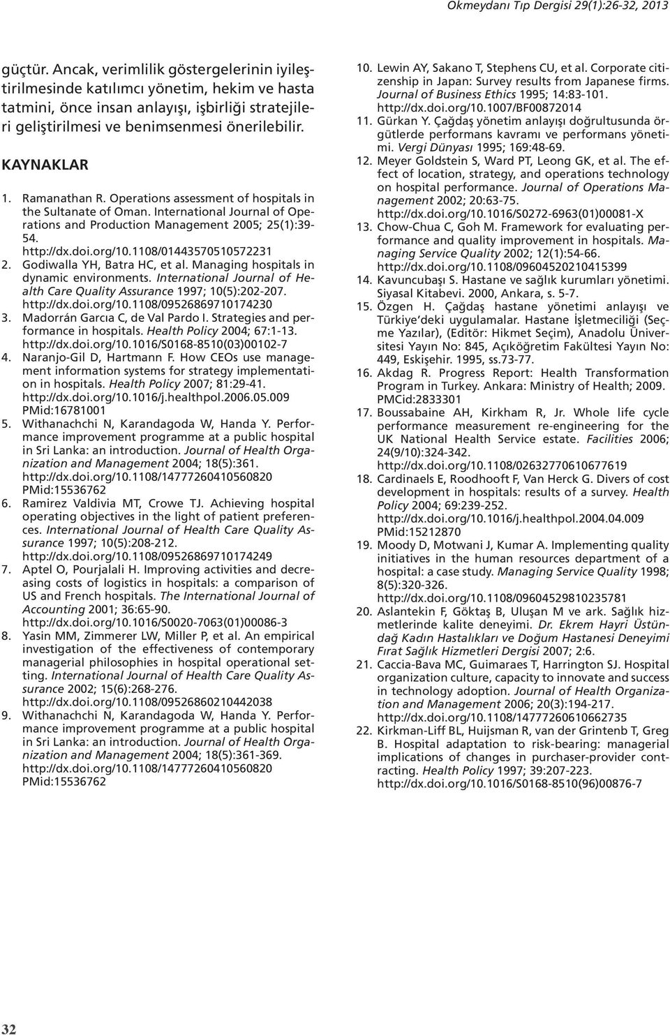 Ramanathan R. Operations assessment of hospitals in the Sultanate of Oman. International Journal of Operations and Production Management 5; 25(1):39-54. http://dx.doi.org/.18/1443575572231 2.