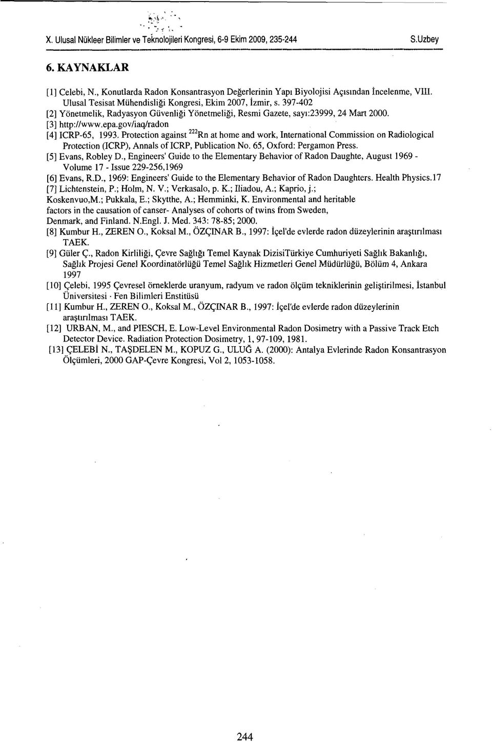 Protection against 222 Rn at home and work, International Commission on Radiological Protection (ICRP), Annals of ICRP, Publication No. 65, Oxford: Pergamon Press. [5] Evans, Robley D.