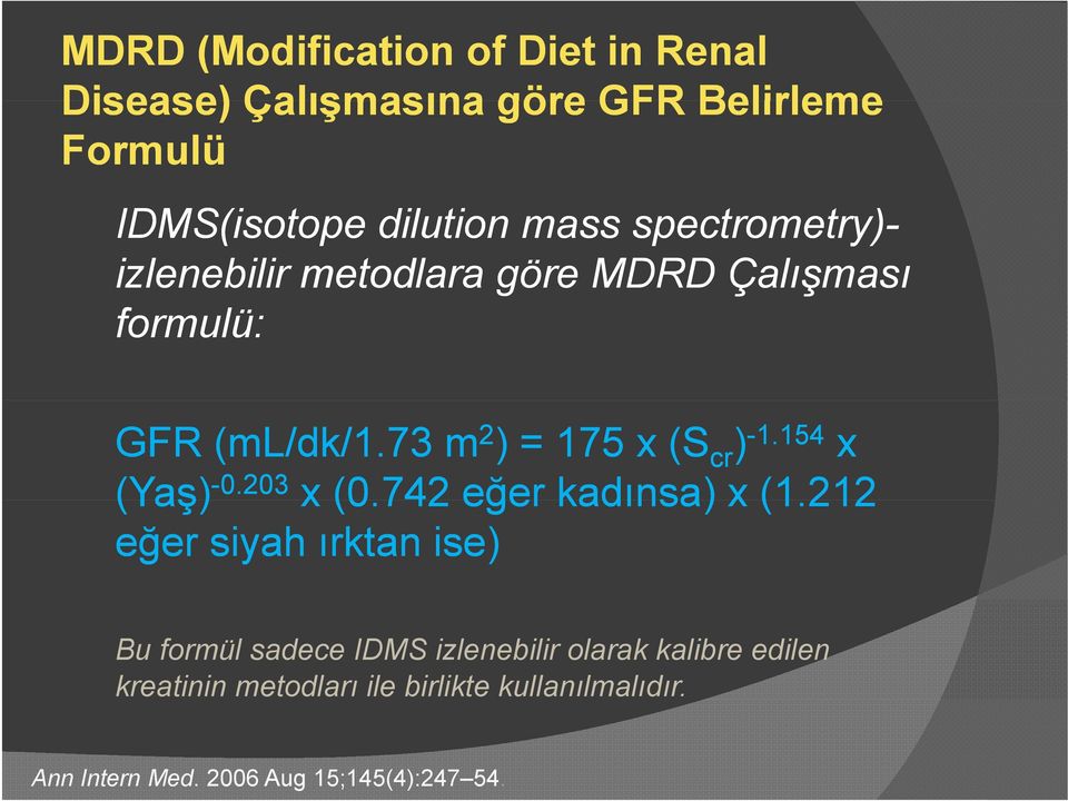 154 x (Yaş Yaş) -0.203 x (0.742 eğer kadınsa) x (1.