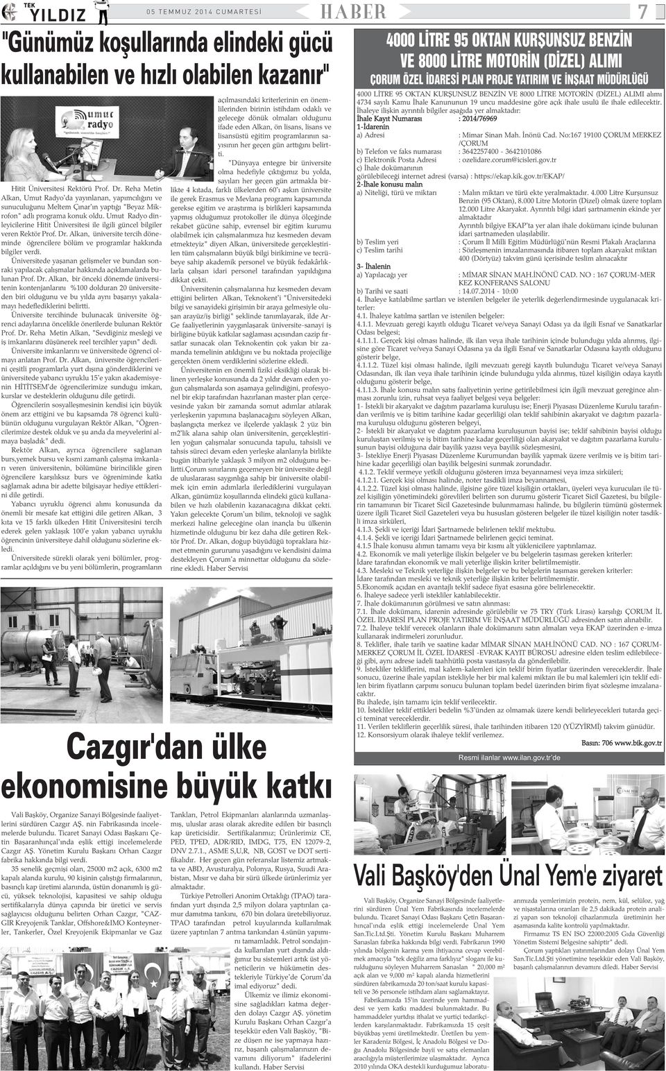 Umut Radyo dinleyicilerine Hitit Üniversitesi ile ilgili güncel bilgiler veren Rektör Prof. Dr. Alkan, üniversite tercih döneminde öðrencilere bölüm ve programlar hakkýnda bilgiler verdi.