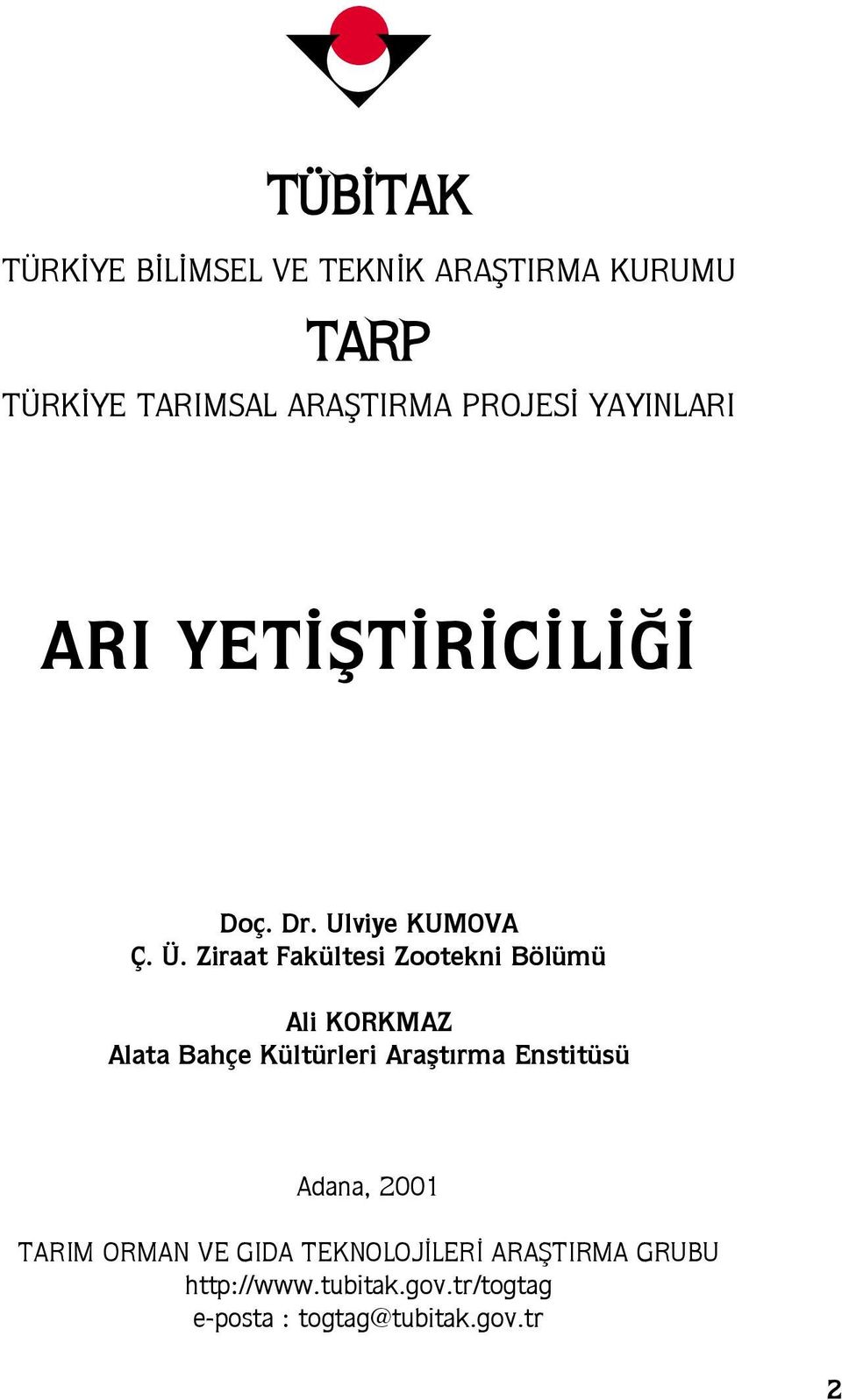 Ziraat Fakültesi Zootekni Bölümü Ali KORKMAZ Alata Bahçe Kültürleri Araßt rma Enstitüsü