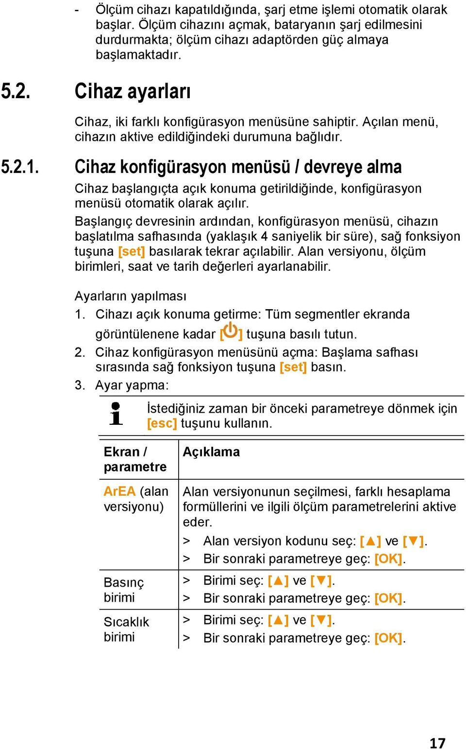 Cihaz konfigürasyon menüsü / devreye alma Cihaz başlangıçta açık konuma getirildiğinde, konfigürasyon menüsü otomatik olarak açılır.