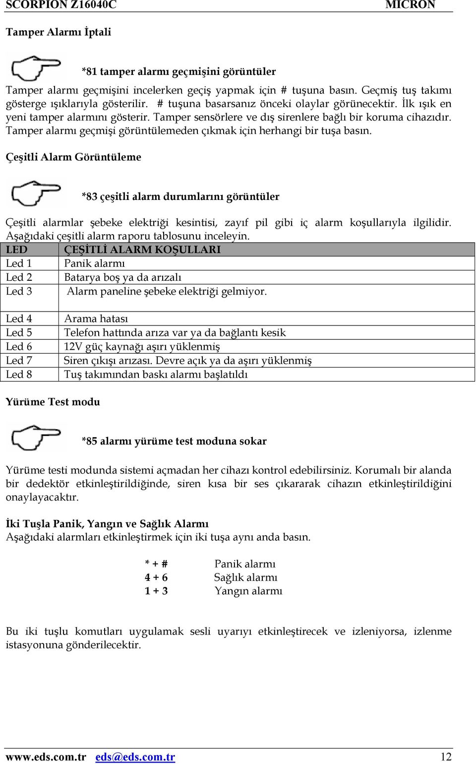 Tamper alarmı geçmişi görüntülemeden çıkmak için herhangi bir tuşa basın.