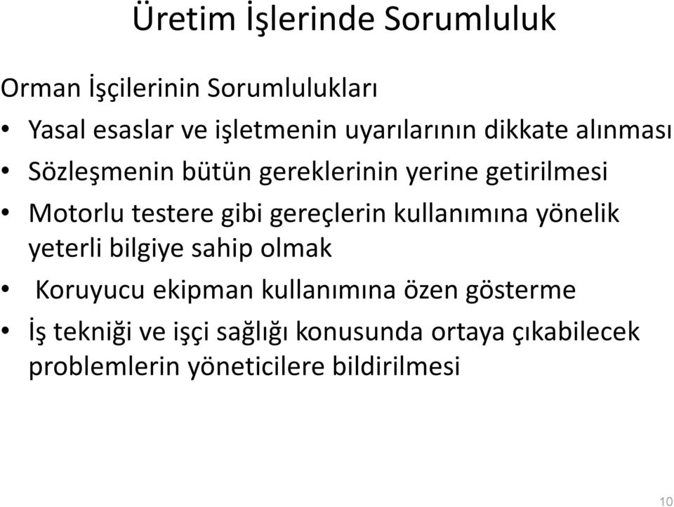 gibi gereçlerin kullanımına yönelik yeterli bilgiye sahip olmak Koruyucu ekipman kullanımına özen