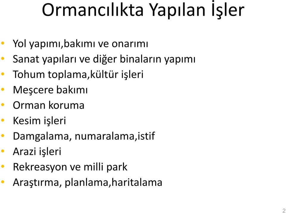 Meşcere bakımı Orman koruma Kesim işleri Damgalama,