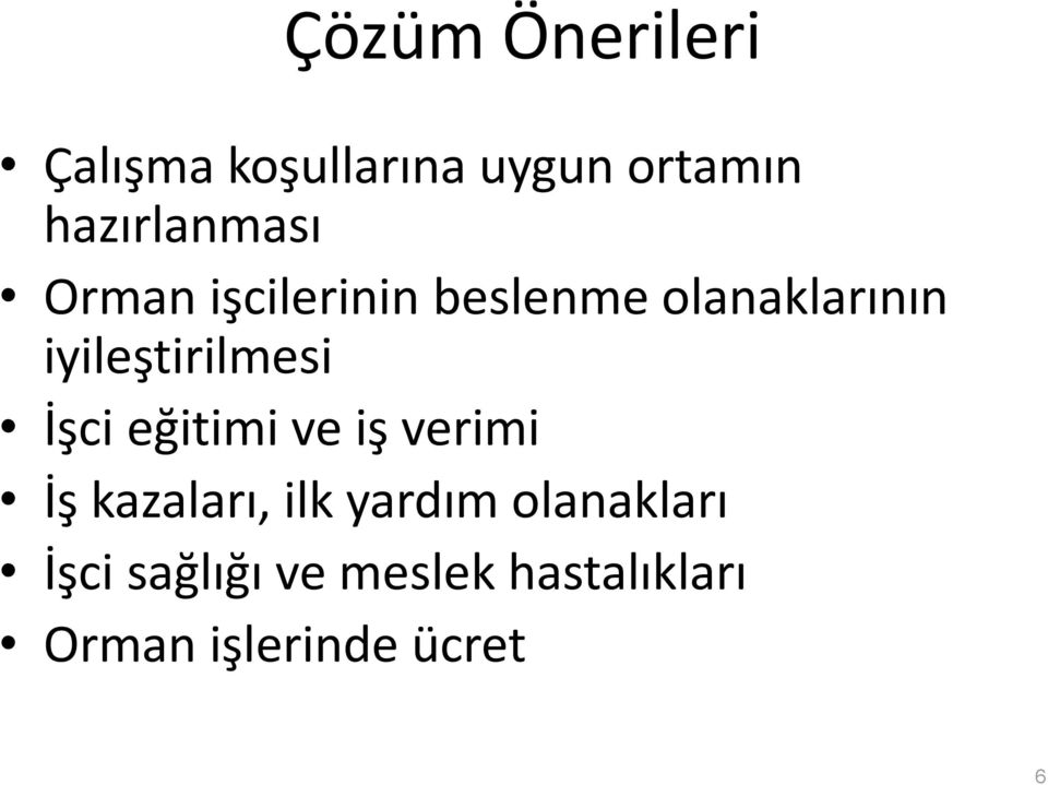 iyileştirilmesi İşci eğitimi ve iş verimi İş kazaları, ilk