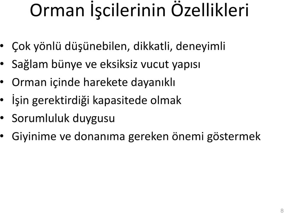 Orman içinde harekete dayanıklı İşin gerektirdiği kapasitede