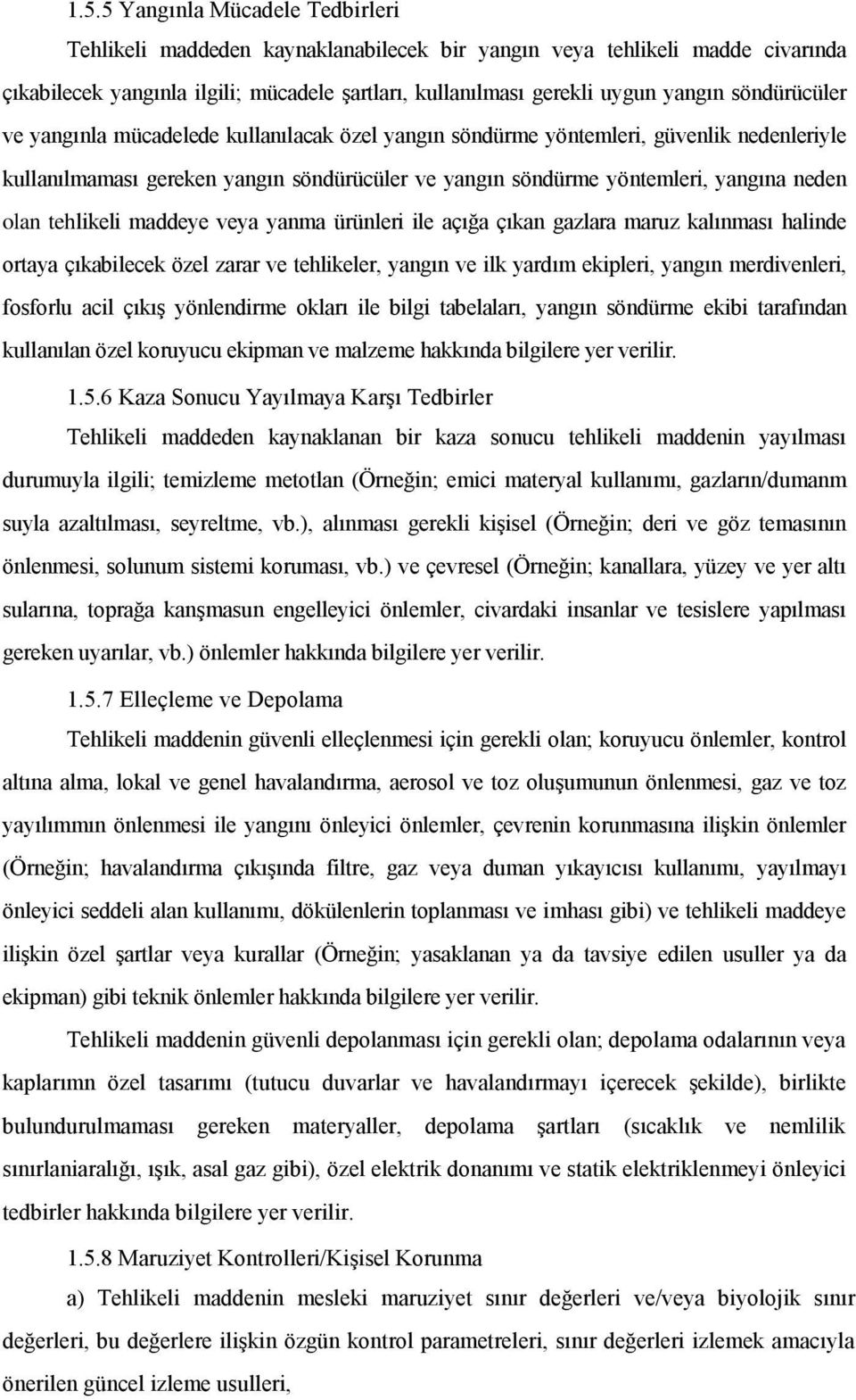 tehlikeli maddeye veya yanma ürünleri ile açığa çıkan gazlara maruz kalınması halinde ortaya çıkabilecek özel zarar ve tehlikeler, yangın ve ilk yardım ekipleri, yangın merdivenleri, fosforlu acil