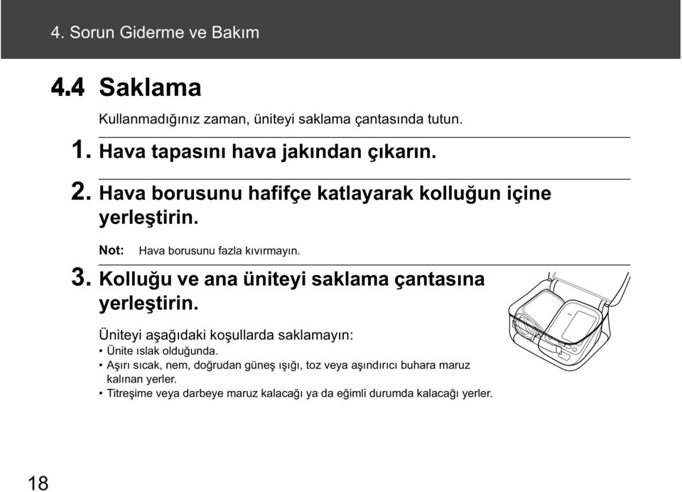 Not: Hava borusunu fazla k v rmay n. 3. Kollu u ve ana üniteyi saklama çantas na yerle tirin.