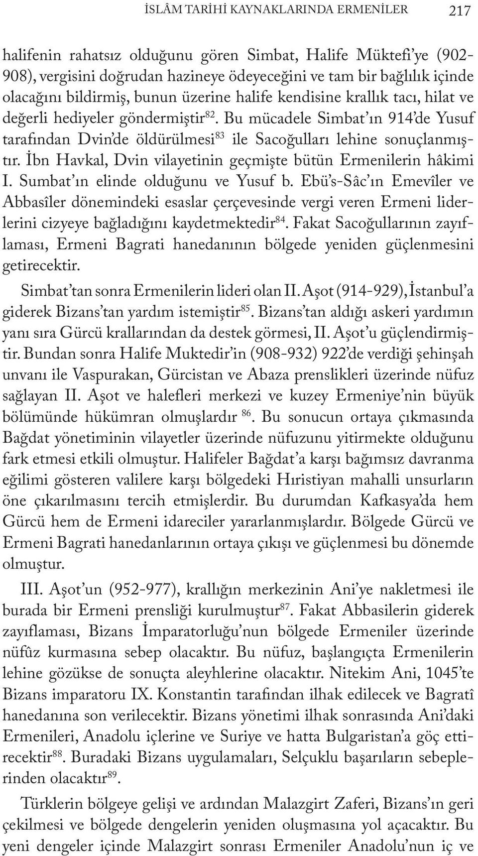 İbn Havkal, Dvin vilayetinin geçmişte bütün Ermenilerin hâkimi I. Sumbat ın elinde olduğunu ve Yusuf b.