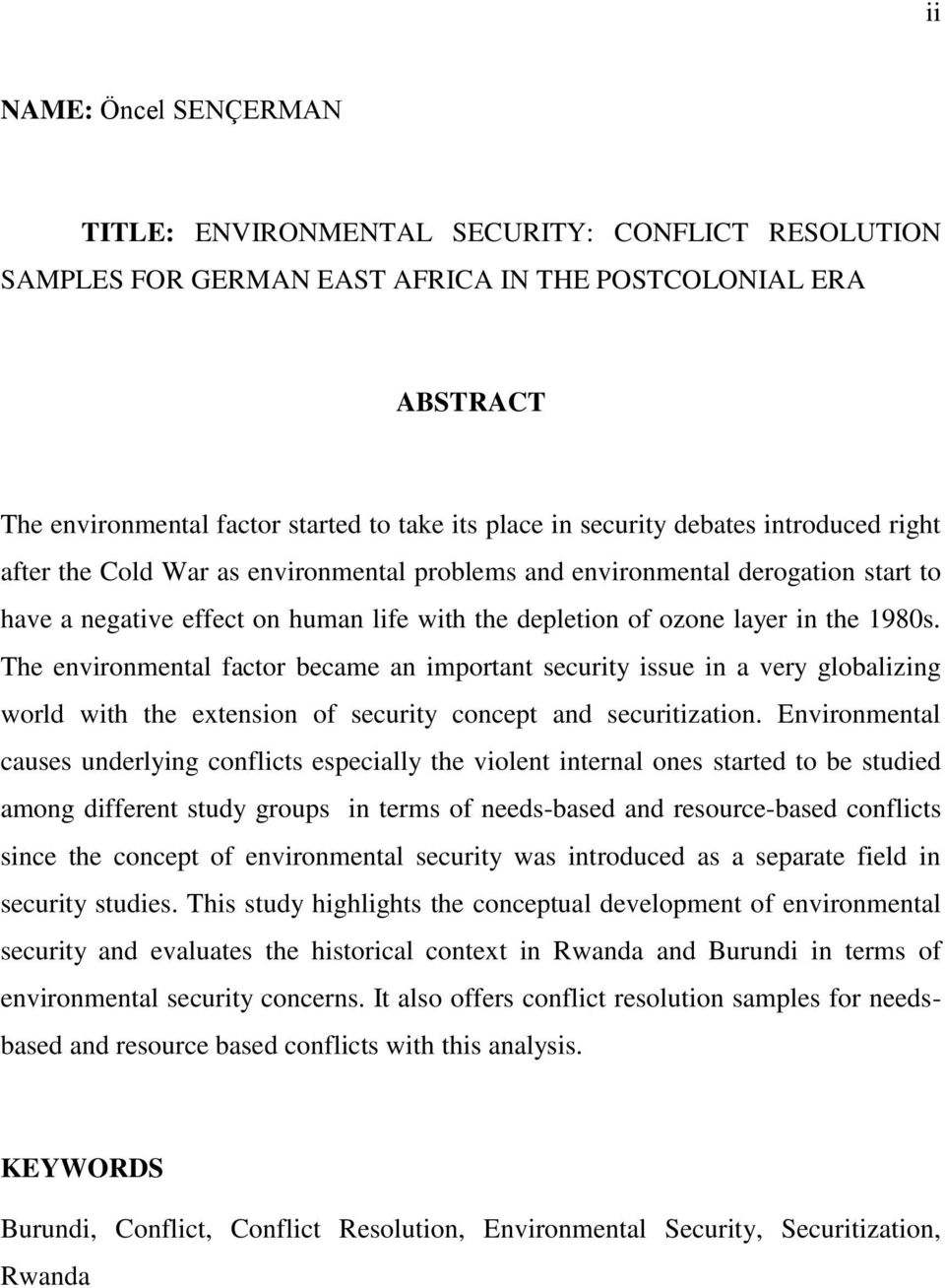 1980s. The environmental factor became an important security issue in a very globalizing world with the extension of security concept and securitization.