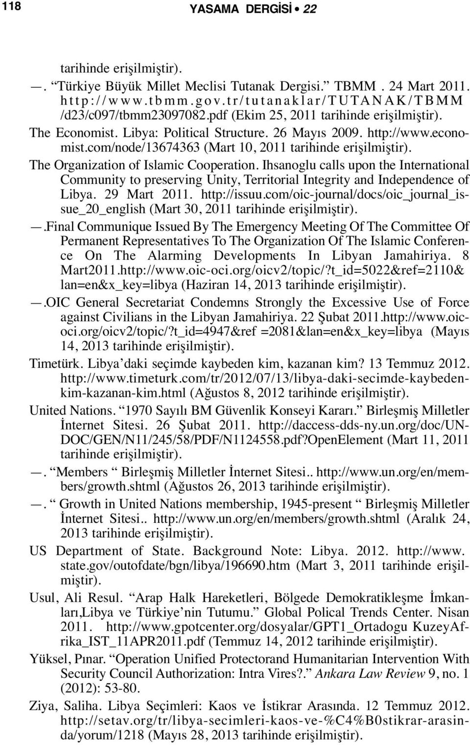 The Organization of Islamic Cooperation. Ihsanoglu calls upon the International Community to preserving Unity, Territorial Integrity and Independence of Libya. 29 Mart 2011. http://issuu.