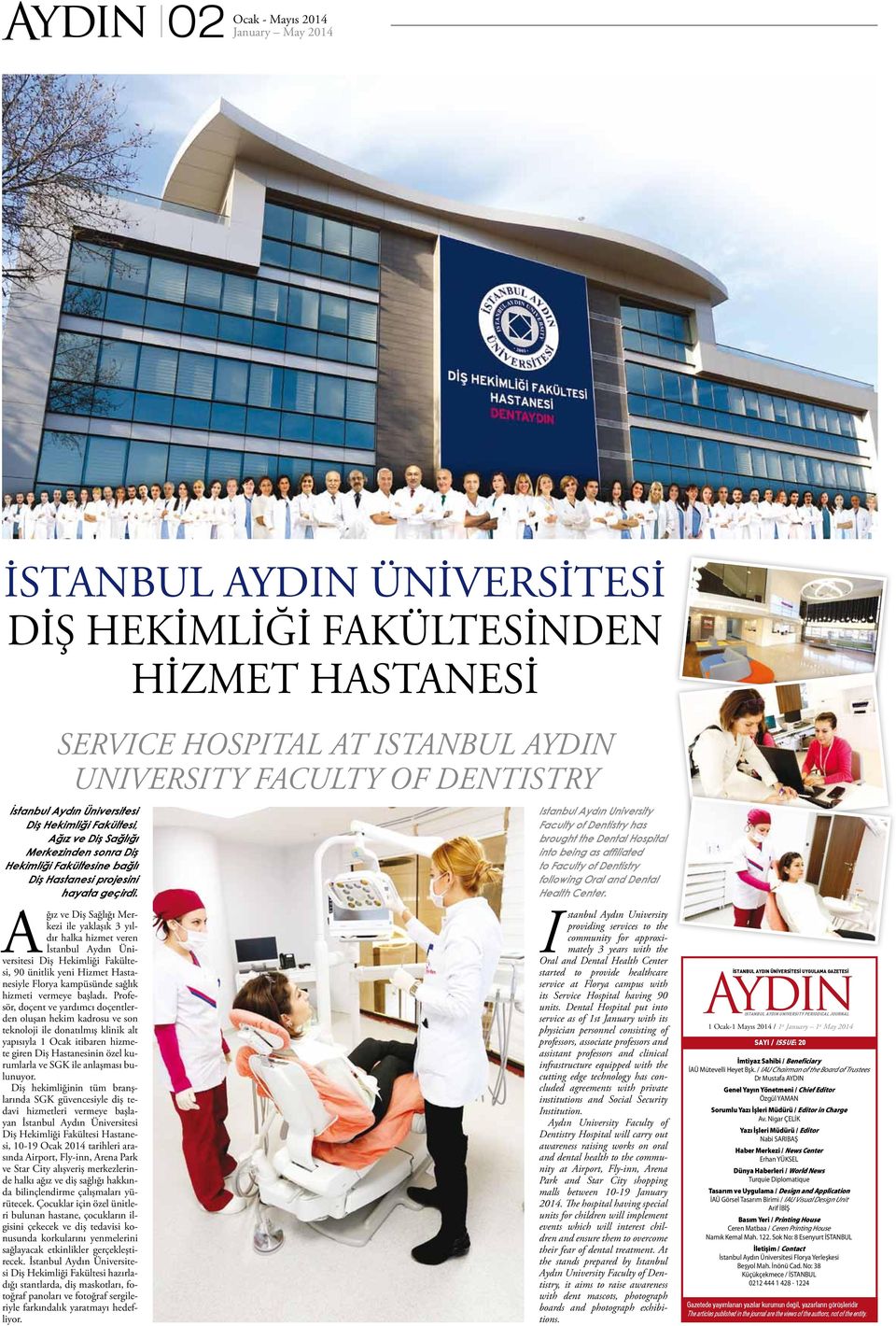 Istanbul Aydın University Faculty of Dentistry has brought the Dental Hospital into being as affiliated to Faculty of Dentistry following Oral and Dental Health Center.