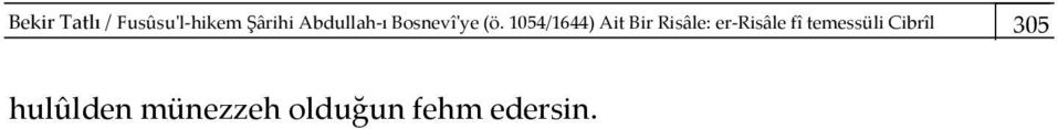 onun katında ashâbdan hâzır olanların ilminden.