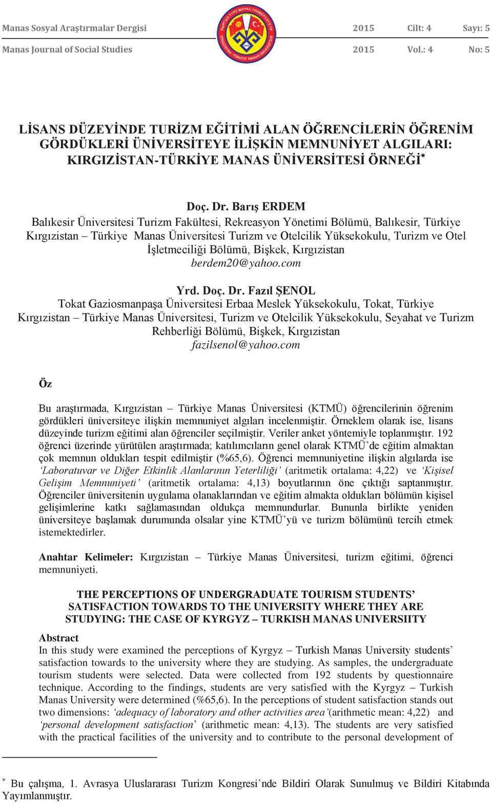 Barış ERDEM Balıkesir Üniversitesi Turizm Fakültesi, Rekreasyon Yönetimi Bölümü, Balıkesir, Türkiye Kırgızistan Türkiye Manas Üniversitesi Turizm ve Otelcilik Yüksekokulu, Turizm ve Otel