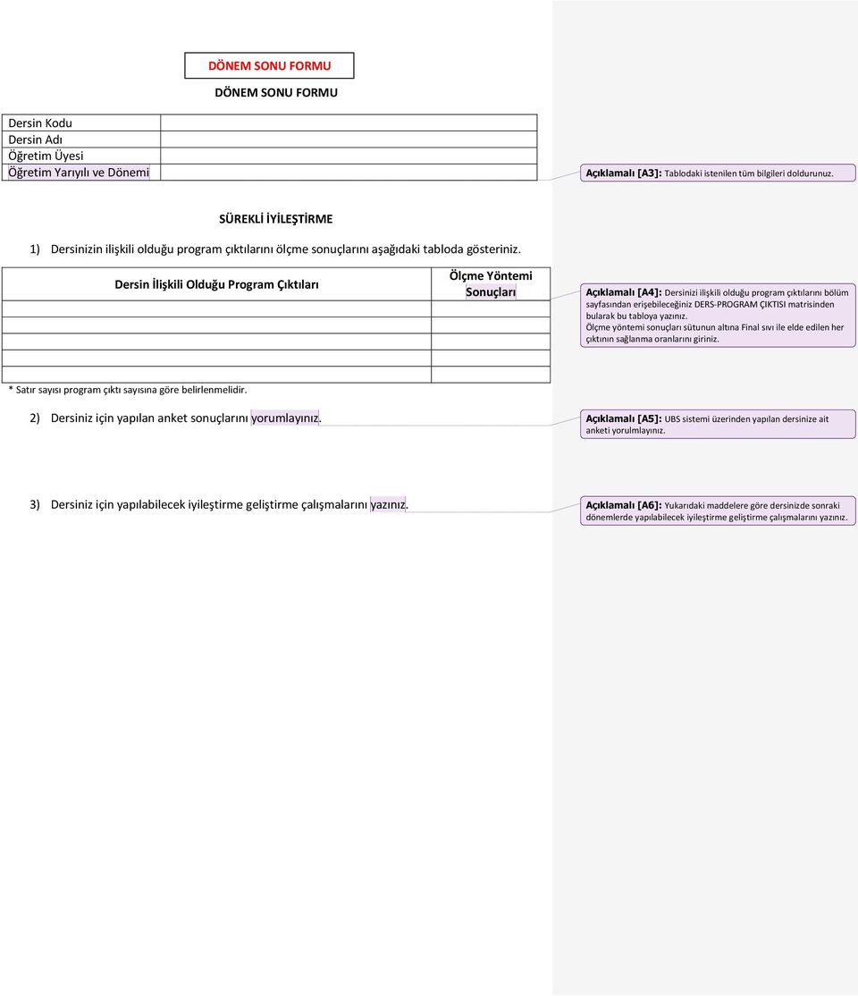 Dersin İlişkili Olduğu Program Çıktıları Ölçme Yöntemi Sonuçları Açıklamalı [A4]: Dersinizi ilişkili olduğu program çıktılarını bölüm sayfasından erişebileceğiniz DERS-PROGRAM ÇIKTISI matrisinden