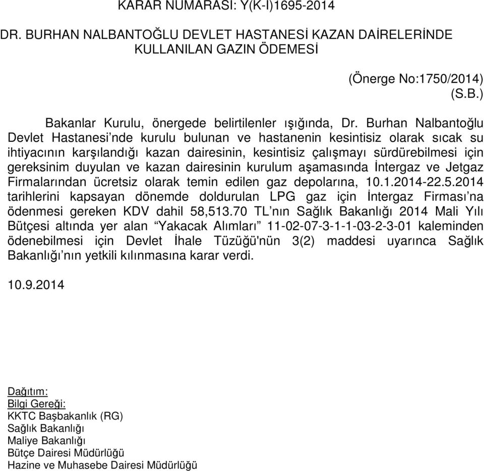 ve kazan dairesinin kurulum aşamasında İntergaz ve Jetgaz Firmalarından ücretsiz olarak temin edilen gaz depolarına, 10.1.2014-22.5.