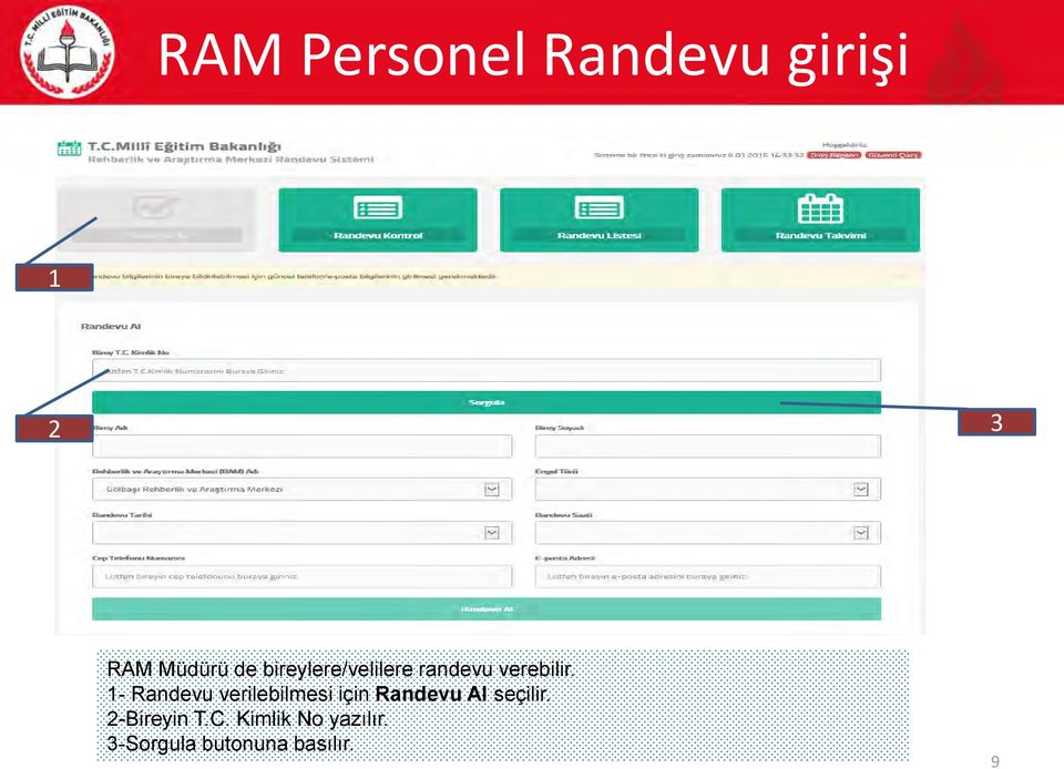 1- Randevu verilebilmesi için Randevu Al seçilir.