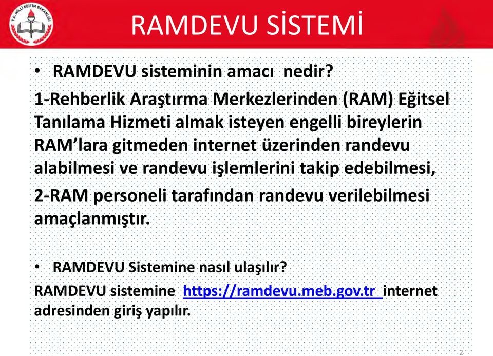 lara gitmeden internet üzerinden randevu alabilmesi ve randevu işlemlerini takip edebilmesi, 2-RAM