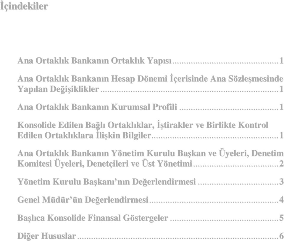 .. 1 Konsolide Edilen Bağlı Ortaklıklar, ĠĢtirakler ve Birlikte Kontrol Edilen Ortaklıklara ĠliĢkin Bilgiler.