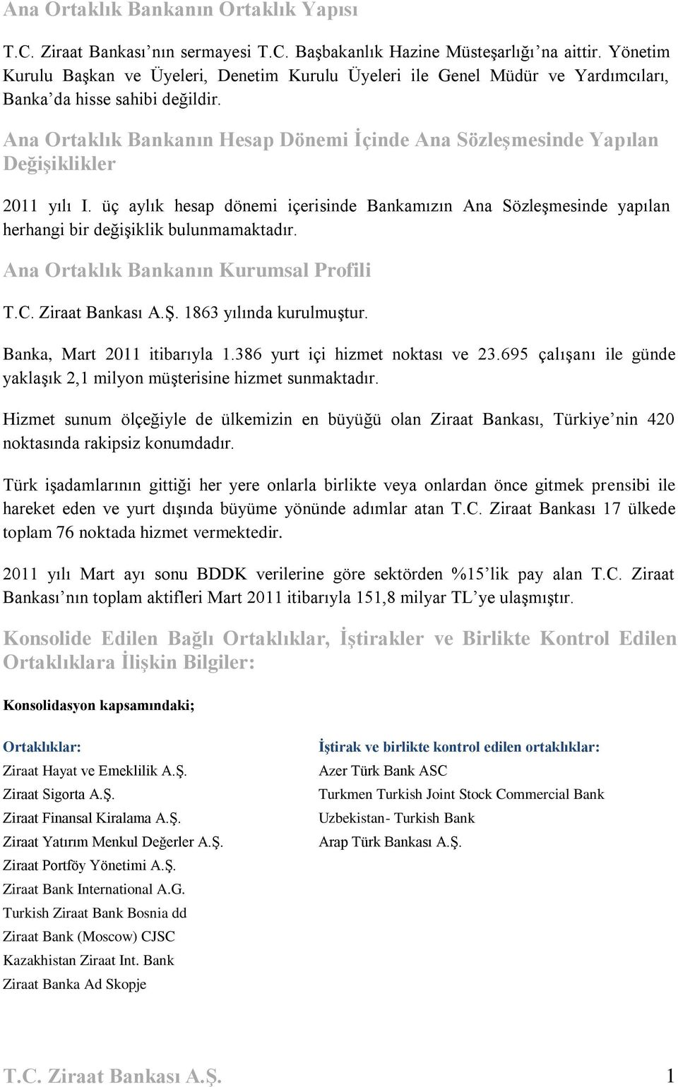 Ana Ortaklık Bankanın Hesap Dönemi Ġçinde Ana SözleĢmesinde Yapılan DeğiĢiklikler 2011 yılı I.