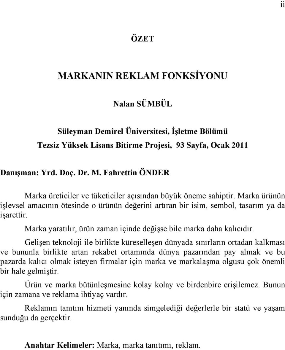 Gelişen teknoloji ile birlikte küreselleşen dünyada sınırların ortadan kalkması ve bununla birlikte artan rekabet ortamında dünya pazarından pay almak ve bu pazarda kalıcı olmak isteyen firmalar için