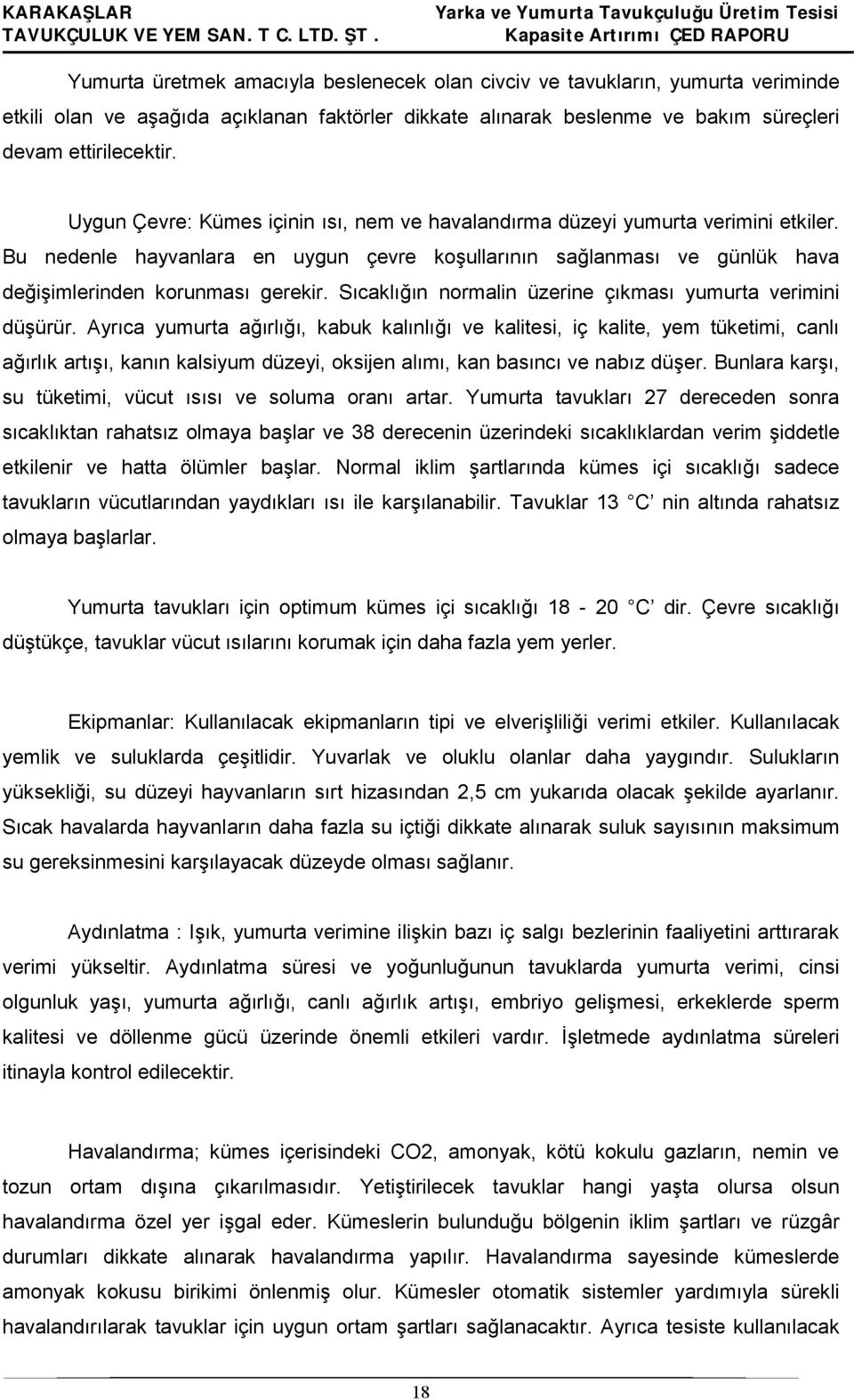 Sıcaklığın normalin üzerine çıkması yumurta verimini düşürür.