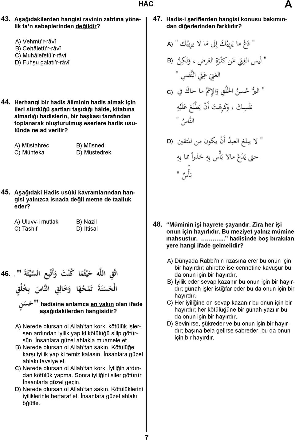 Herhangi bir hadis âliminin hadis almak için ileri sürdüğü şartları taşıdığı hâlde, kitabına almadığı hadislerin, bir başkası tarafından toplanarak oluşturulmuş eserlere hadis usulünde ne ad verilir?