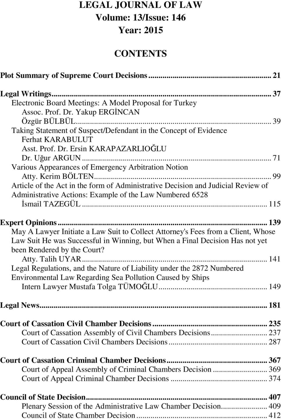 .. 71 Various Appearances of Emergency Arbitration Notion Atty. Kerim BÖLTEN.