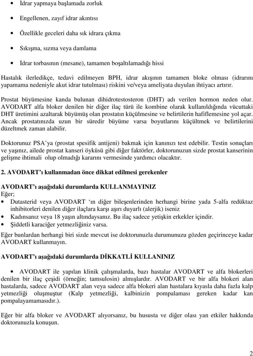 Prostat büyümesine kanda bulunan dihidrotestosteron (DHT) adı verilen hormon neden olur.