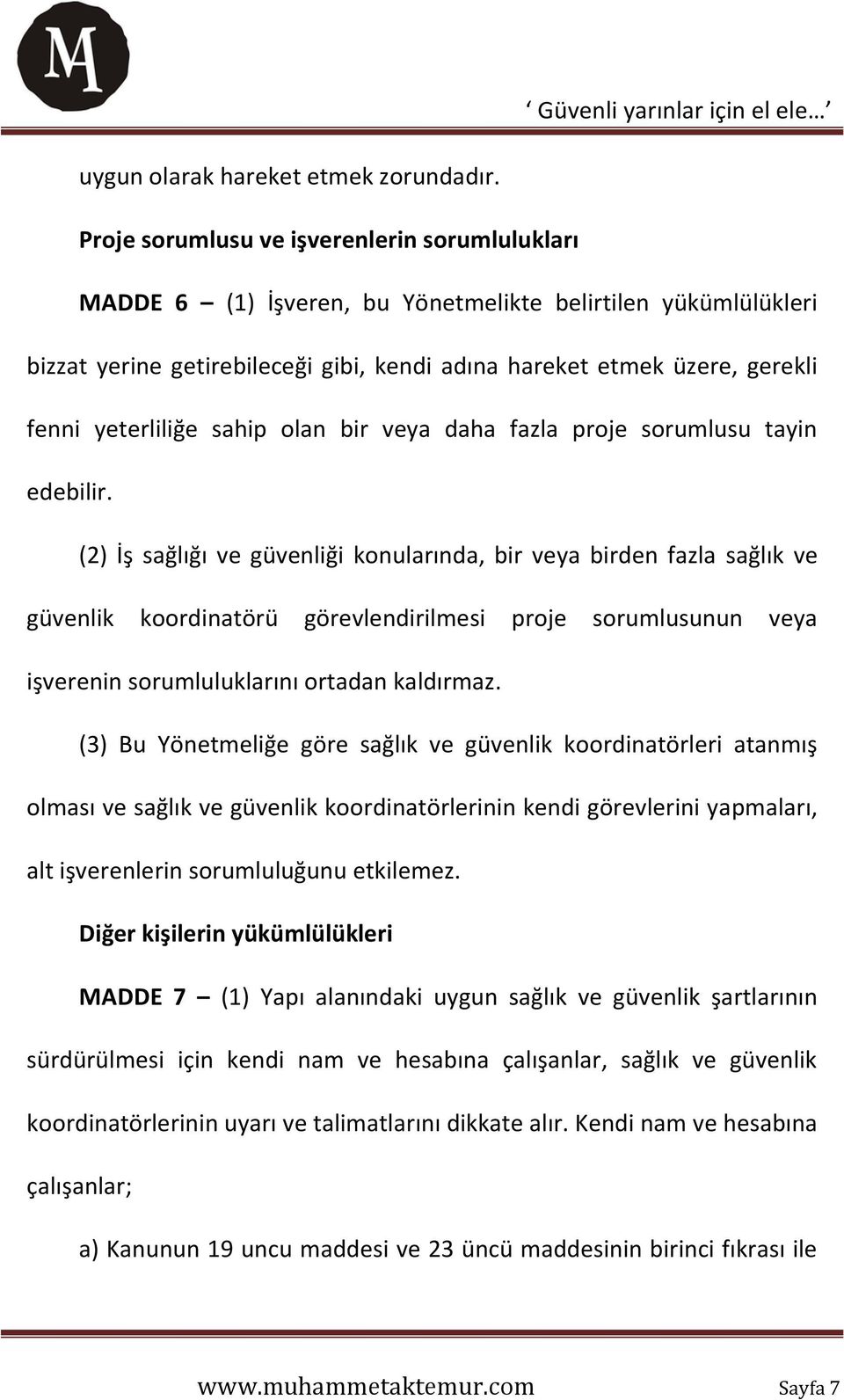 yeterliliğe sahip olan bir veya daha fazla proje sorumlusu tayin edebilir.