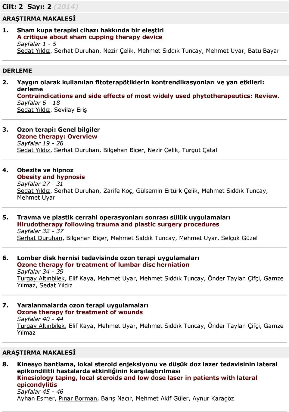 Yaygın olarak kullanılan fitoterapötiklerin kontrendikasyonları ve yan etkileri: derleme Contraindications and side effects of most widely used phytotherapeutics: Review.