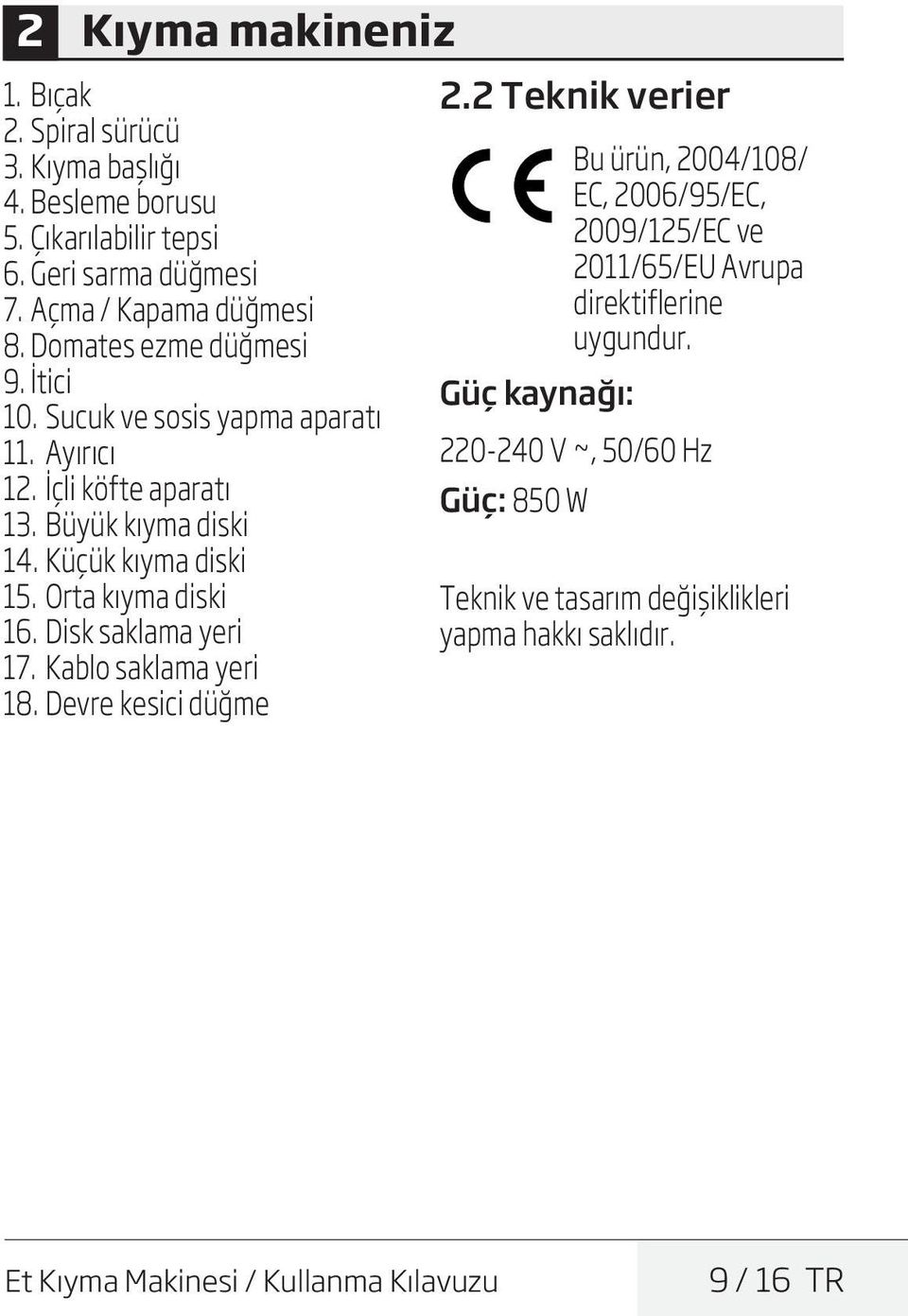 Orta kıyma diski 16. Disk saklama yeri 17. Kablo saklama yeri 18. Devre kesici düğme 2.