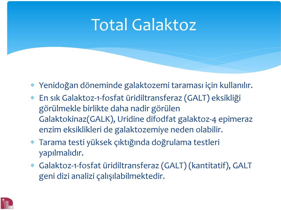 Galaktokinaz(GALK), Uridine difodfat galaktoz-4 epimeraz enzim eksiklikleri de galaktozemiye neden olabilir.