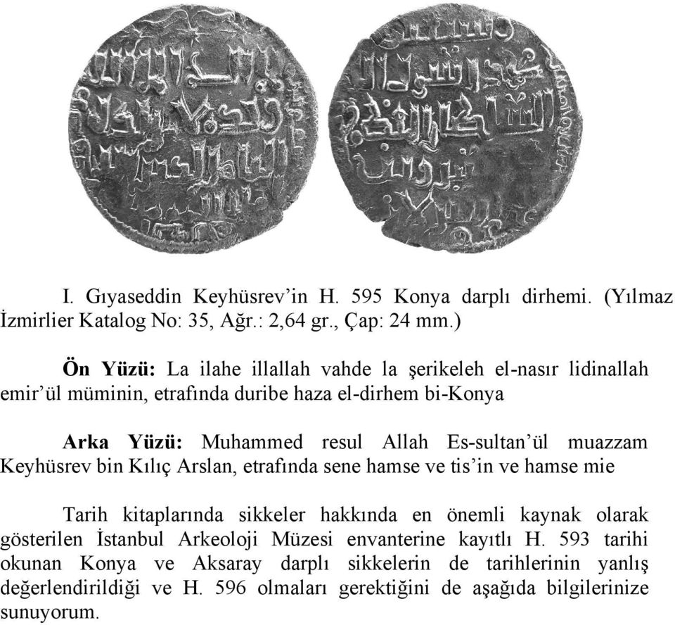 Es-sultan ül muazzam Keyhüsrev bin Kılıç Arslan, etrafında sene hamse ve tis in ve hamse mie Tarih kitaplarında sikkeler hakkında en önemli kaynak olarak