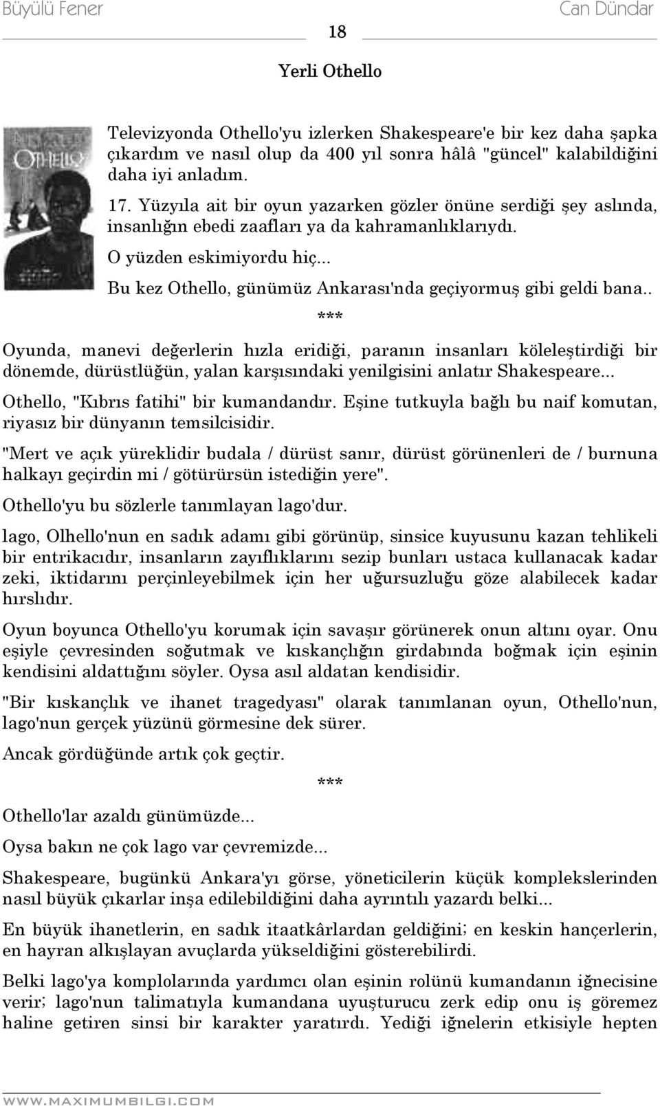 .. Bu kez Othello, günümüz Ankarası'nda geçiyormuş gibi geldi bana.