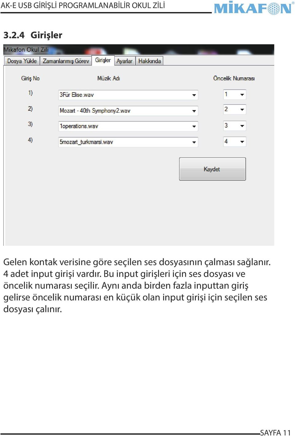 Bu input girişleri için ses dosyası ve öncelik numarası seçilir.