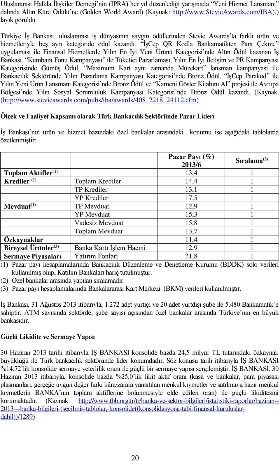 İşCep QR Kodla Bankamatikten Para Çekme uygulaması ile Finansal Hizmetlerde Yılın En İyi Yeni Ürünü Kategorisi nde Altın Ödül kazanan İş Bankası, Kumbara Fonu Kampanyası ile Tüketici Pazarlaması,